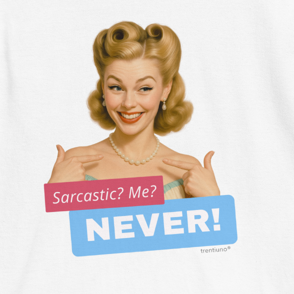 Vintage-style advertisement with a woman pointing to 'Sarcastic? Me? NEVER!' text on a white background.